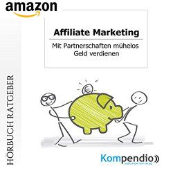 Jetzt das Hörbuch bestellen: Affiliate-Marketing: Mit Partnerschaften mühelos Geld verdienen Hörbuch Affiliate-Marketing: Mit Partnerschaften mühelos Geld verdienen