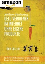 Jetzt das Buch bestellen: Affiliate Marketing - Geld verdienen im Internet ohne eigene Produkte Affiliate Marketing Buch