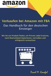Jetzt das Buch bestellen: Verkaufen bei Amazon mit FBA Verkaufen bei Amazon mit FBA - Buch