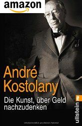 Die Kunst, über Geld nachzudenken - Andre Kostolany